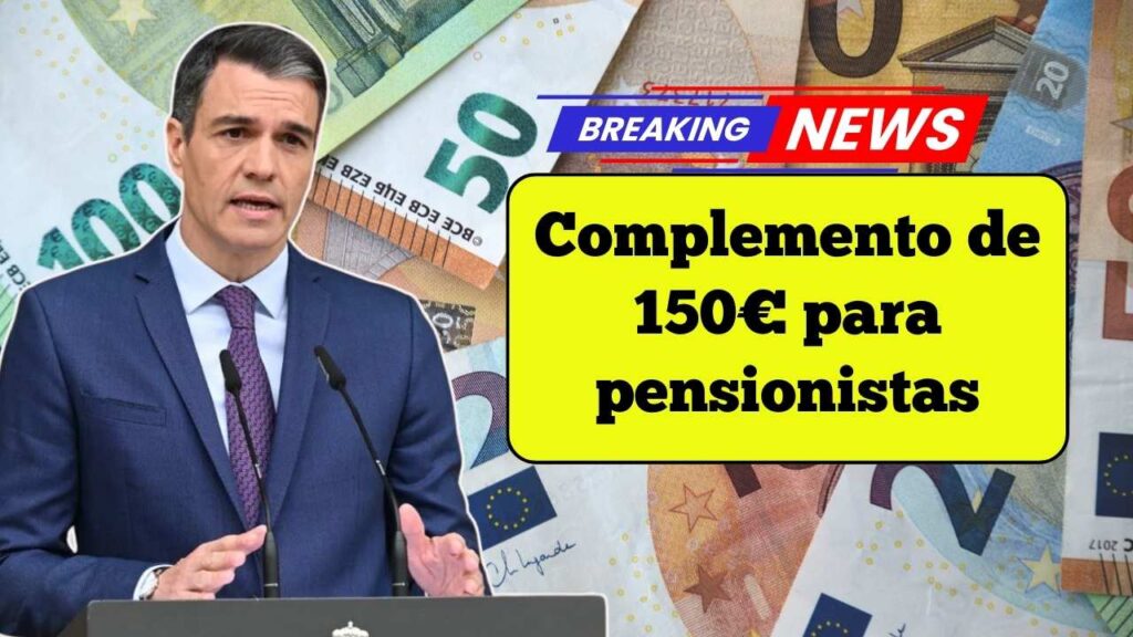 Complemento de 150€ para pensionistas: requisitos y calendario de pagos