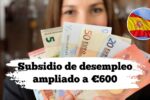 Subsidio de desempleo ampliado a €600: pasos para pedirlo este 2025